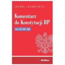 Komentarz do Konstytucji RP art. 63, 161, 162