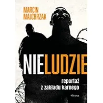 Nieludzie. Reporta� z zak�adu karnego