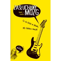 Zas�uchany m�zg. Co si� dzieje w g�owie gdy s�uchasz muzyki