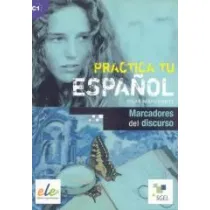 Practica tu espanol. Marcadores del discurso C1