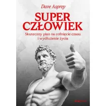 Supercz�owiek. Skuteczny plan na cofni�cie czasu i wyd�u�enie �ycia