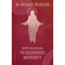 Kr�tki przewodnik po duchowo�ci wsp�lnoty