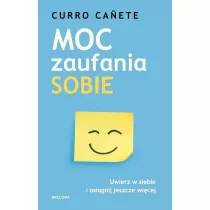 Moc zaufania sobie. Uwierz w siebie i osignij jeszcze wicej