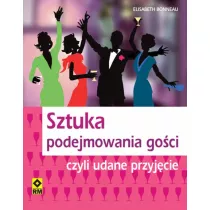 Sztuka Podejmowania Goci Czyli Udane Przyjcia