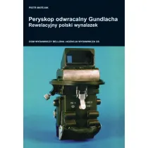 Peryskop odwracalny Gundlacha. Rewelacyjny polski wynalazek