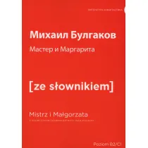 Master i Margarita. Mistrz i Ma�gorzata z podr�cznym s�ownikiem rosyjsko-polskim. Poziom B2/C1