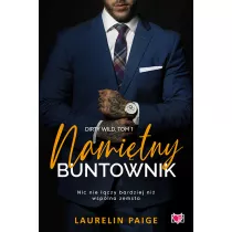 Namitny buntownik. Dirty wild. Tom 1