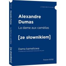 La dame aux camelias. Dama kameliowa z podręcznym słownikiem francusko-polskim. Poziom B1/B2
