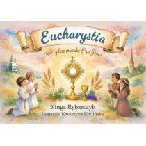 Eucharystia. Tam, gdzie mieszka Pan Jezus