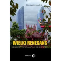 Wielki renesans. Chi�ska transformacja i jej konsekwencje
