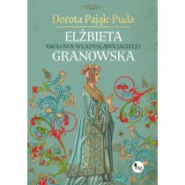 El�bieta Granowska. Kr�lowa W�adys�awa Jagie��y