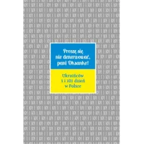 Prosz� si� nie denerwowa�, pani Oksanko!