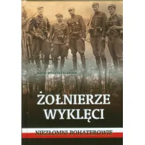 �o�nierze wykl�ci niez�omni bohaterowie