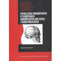 Wsp�czesna farmakoterapia w schorzeniach chirurgicznych jamy ustnej i tkanek okolicznych. Podr�cznik dla student�w i lekarzy