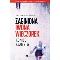 Zaginiona Iwona Wieczorek. Koniec k�amstw