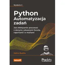 Python. Automatyzacja zada�. Jak efektywnie pracowa� z danymi, arkuszami Excela, raportami i e-mailami