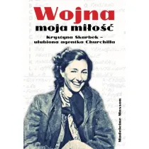 Wojna moja mi�o��. Krystyna Skarbek - ulubiona agentka Churchilla.