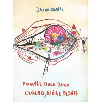 Pomy�l cia�o jako cz�no, kt�re p�onie