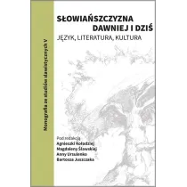 S�owia�szczyzna dawniej i dzi�. J�zyk, literatura, kultura