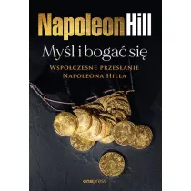 My�l i boga� si�: Wsp�czesne przes�anie Napoleona Hilla