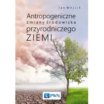 Antropogeniczne zmiany �rodowiska przyrodniczego Ziemi