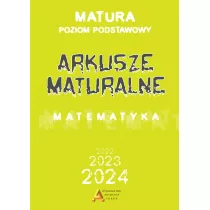 Matematyka. Arkusze Maturalne 2023. Zakres podstawowy