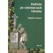 Podr�e po cmentarzach Ukrainy. Tom 4