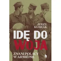 Id� do woja. Znani Polacy w armii PRL
