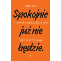 Spokojnie ju� nie b�dzie. Koniec naszej belle epoque