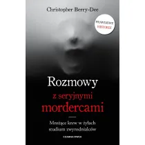 Rozmowy z seryjnymi mordercami. Mro��ce krew w �y�ach studium zwyrodnialc�w