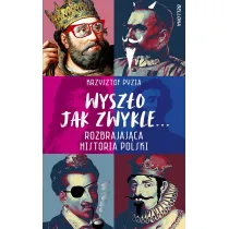 Wysz�o jak zwykle... Rozbrajaj�ca historia Polski