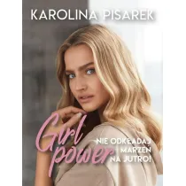 Girl power. Nie odk�adaj marze� na jutro!