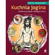 Kuchnia Jogina. Rolinne przepisy z Biaego Domu
