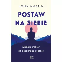 Postaw na siebie. Siedem krokw do osobistego sukcesu