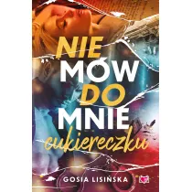 Nie m�w do mnie "cukiereczku"