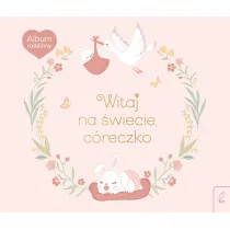 Album rodzinny. Witaj na �wiecie, c�reczko