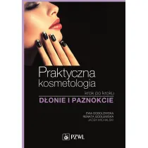 Praktyczna kosmetologia krok po kroku. D�onie i paznokcie