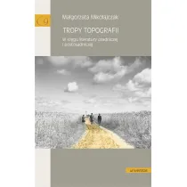 Tropy topografii. W kr�gu literatury osadniczej i postosadniczej