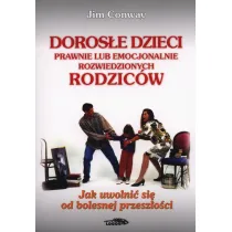 Doros�e dzieci prawnie lub emocjonalnie rozwiedzionych rodzic�w. Jak uwolni� si� od bolesnej przesz�o�ci