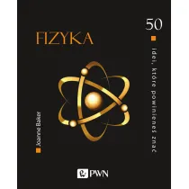 Fizyka. 50 idei, kt�re powiniene� zna�