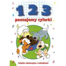 1 2 3. Poznajemy cyferki. Ksi��ka edukacyjna z naklejkami