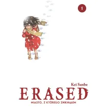 ERASED. Miasto, z kt�rego znikn��em. Tom 1