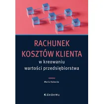 Rachunek koszt�w klienta w kreowaniu warto�ci..