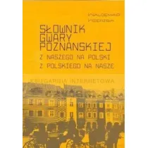 S�ownik gwary pozna�skiej. Z naszego na polski z polskiego na nasze