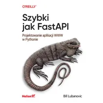 Szybki jak FastAPI. Projektowanie aplikacji WWW w Pythonie