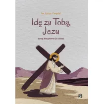 Id� za Tob�, Jezu. Drogi krzy�owe dla dzieci
