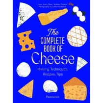 The complete cook of cheese. History, techniques, recipes, tips wer. angielska