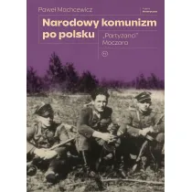 Narodowy komunizm po polsku. "Partyzanci" Moczara