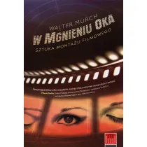 W mgnieniu oka. Sztuka monta�u filmowego