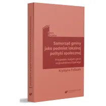 Samorz�d gminy jako podmiot lokalnej polityki spo�ecznej. Przypadek ma�ych gmin wojew�dztwa �l�skiego